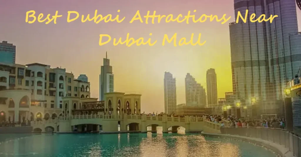 Best Dubai Attractions Near Dubai