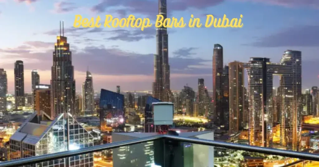 Best Rooftop Bars in Dubai 2025 Top Spots for Stunning Views & Nightlife