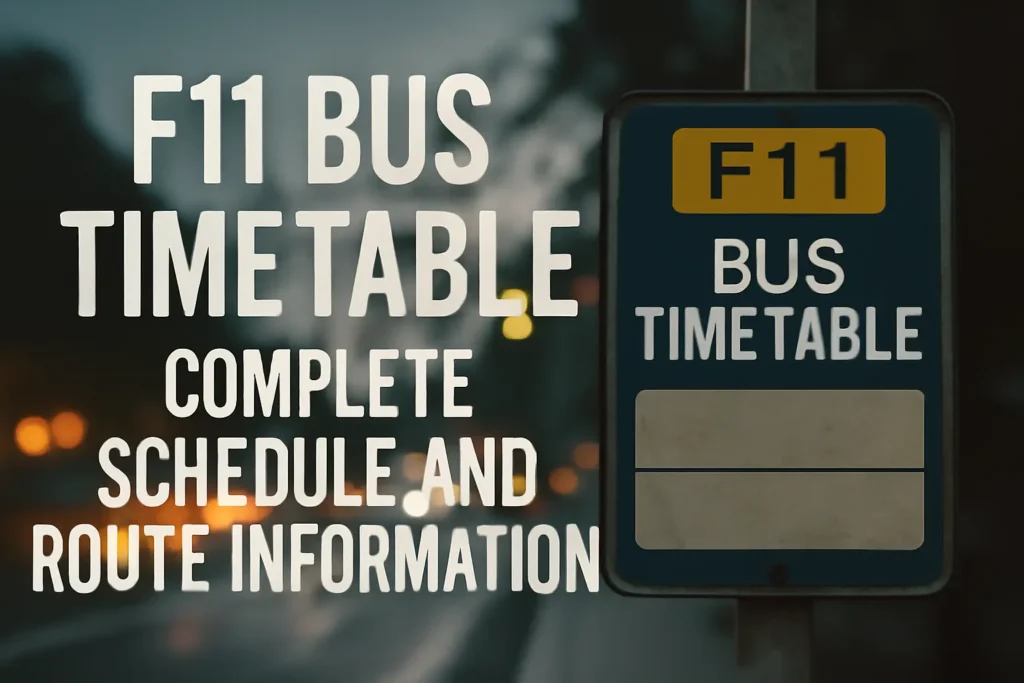 F11 Bus Timetable – Complete Schedule and Route Information