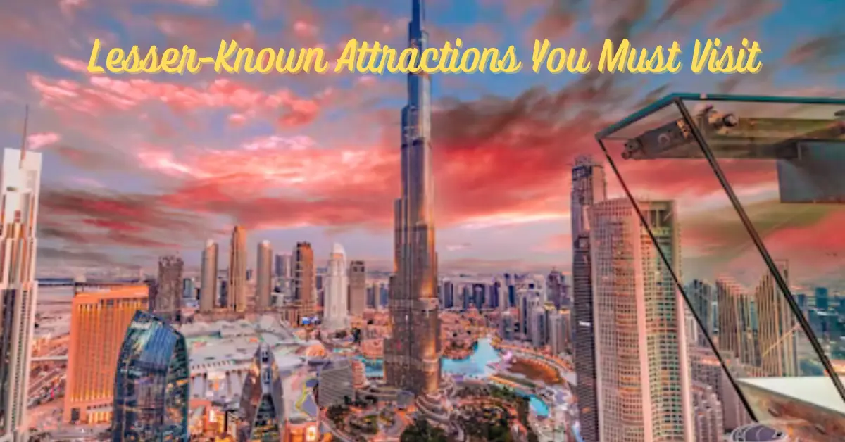 Lesser-Known Attractions You Must Visit