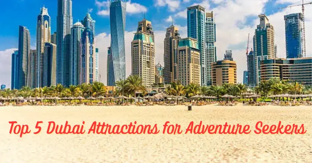 Top 5 Dubai Attractions for Adventure Seekers